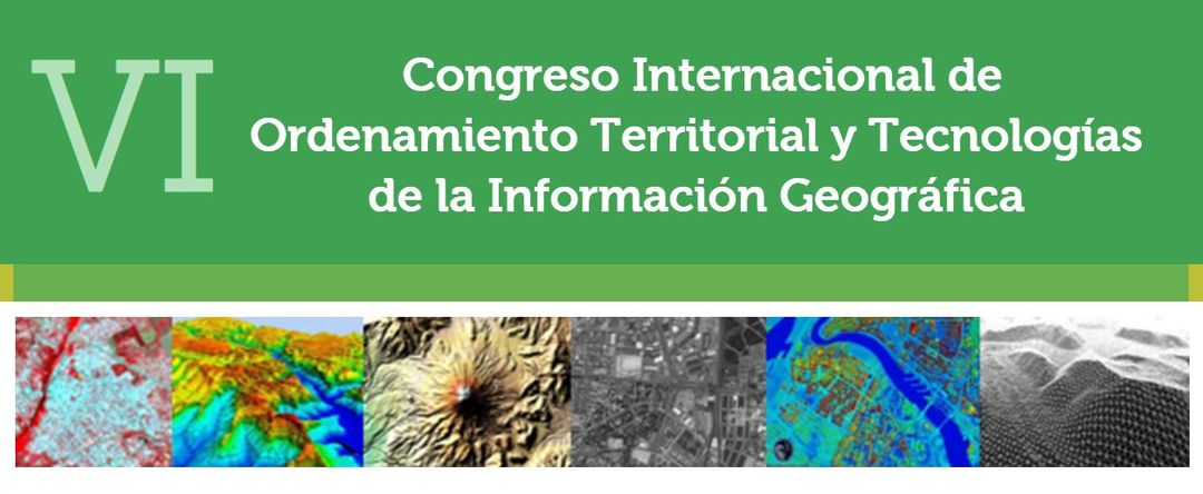 VI Congreso Internacional de Ordenamiento Territorial y Tecnologías de la Información Geográfica