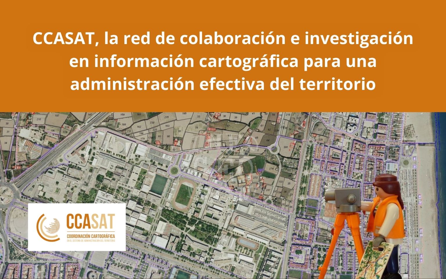 Lanzamiento de la web de CCASAT, la red de colaboración e investigación en información cartográfica para una administración efectiva del territorio
